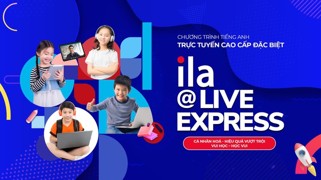 ILA@Live Express: Học tiếng Anh thời đại số! - Ảnh 1.