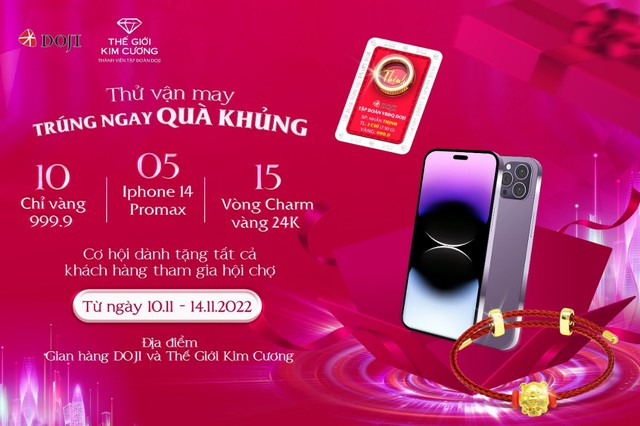DOJI v&agrave; Thế Giới Kim Cương ưu đ&atilde;i khủng, nhận ngay iPhone 14 Pro Max v&agrave; V&agrave;ng 999.9 tại VIJF 2022 - Ảnh 6.