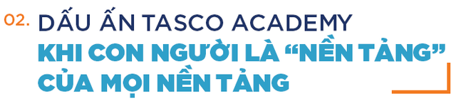 Tasco Academy: Đầu tư cho con người là nền tảng kiến tạo tương lai đột phá - Ảnh 5.