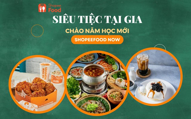 Tưng bừng mừng năm học mới, ShopeeFood mang cả b&agrave;n tiệc về tận nh&agrave; bạn - Ảnh 1.