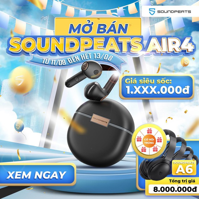 Mở b&aacute;n tai nghe Soundpeats Air4 mức gi&aacute; si&ecirc;u hời k&egrave;m bộ qu&agrave; tặng l&ecirc;n đến 8 triệu đồng - Ảnh 1.