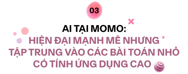 Đằng sau tuyên bố gây sốt của Co-Founder, CEO MoMo: MoMo không chỉ là ví điện tử mà còn là trợ thủ tài chính với AI - Ảnh 8.