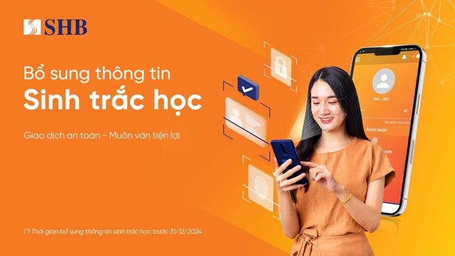 Khách hàng SHB cần bổ sung thông tin sinh trắc học trước ngày 31/12/2024 - Ảnh 1.