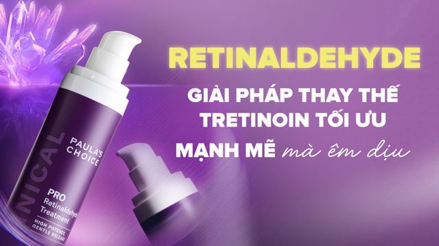 Retinaldehyde - Mạnh mẽ mà êm dịu - Giải pháp thay thế Tretinoin tối ưu - Ảnh 1.