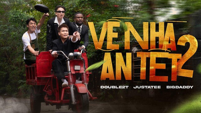 BigDaddy, JustaTee, Double2T hợp t&aacute;c tung MV &lsquo;Về nh&agrave; ăn Tết 2&rsquo; khiến cư d&acirc;n mạng dậy s&oacute;ng - Ảnh 1.