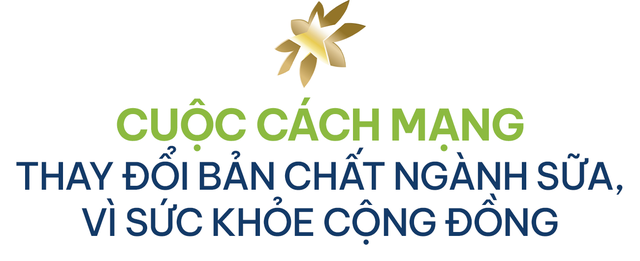 Hành trình từ cánh đồng Nghệ An đến thương hiệu làm thay đổi bản chất ngành sữa Việt - Ảnh 6.