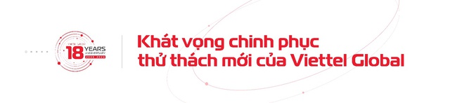 Viettel Global tuổi 18, vẫn cháy bỏng khát vọng vươn lên- Ảnh 2.