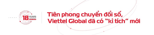 Viettel Global tuổi 18, vẫn cháy bỏng khát vọng vươn lên- Ảnh 4.