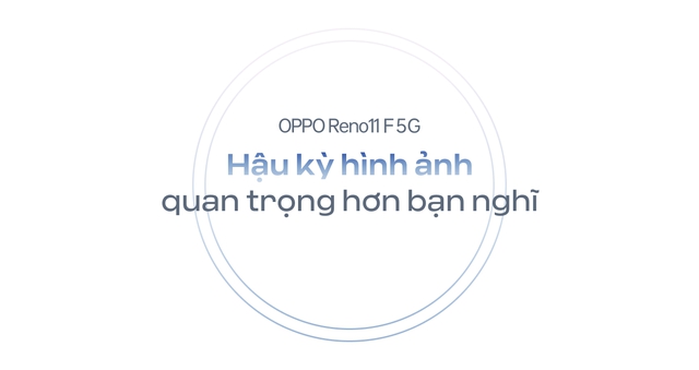 Trở thành phù thủy chỉnh ảnh với công nghệ AI trên OPPO Reno11 F 5G - Ảnh 3.