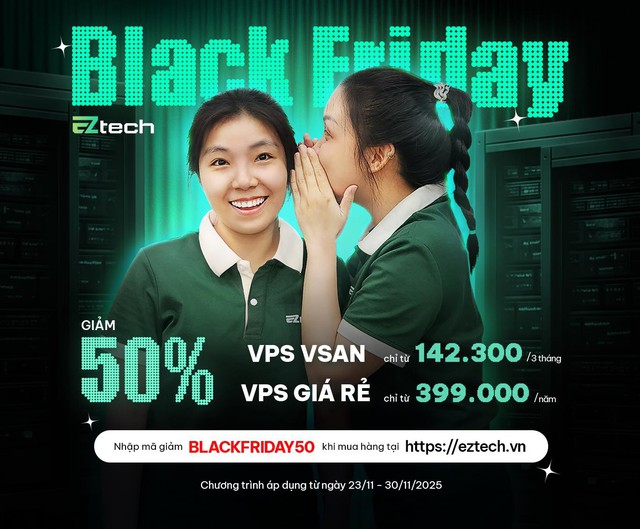 EZtech tri &acirc;n kh&aacute;ch h&agrave;ng với ưu đ&atilde;i 50% cho dịch vụ VPS cao cấp - Ảnh 2.