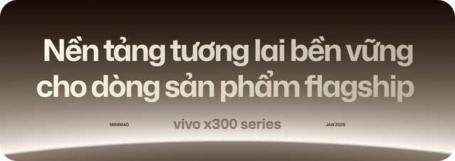 vivo X300 series: Mở đường cho chiến lược flagship d&agrave;i hạn tại thị trường Việt Nam- Ảnh 11.