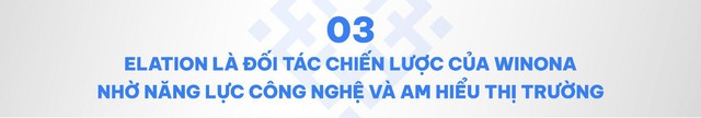 Winona và hành trình chinh phục thị trường Việt Nam cùng Elation- Ảnh 5.