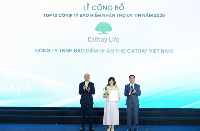 Cathay Life Việt Nam 10 năm li&ecirc;n tiếp được vinh danh Top 10 C&ocirc;ng ty Bảo hiểm Uy t&iacute;n - Ảnh 1.