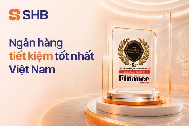 SHB được Global Banking & Finance Review vinh danh là Ngân hàng tiết kiệm tốt nhất Việt Nam năm 2026- Ảnh 1.