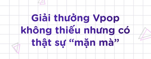 Đ&acirc;u l&agrave; xu hướng tất yếu của c&aacute;c lễ trao giải &acirc;m nhạc Việt Nam hiện nay? - Ảnh 1.