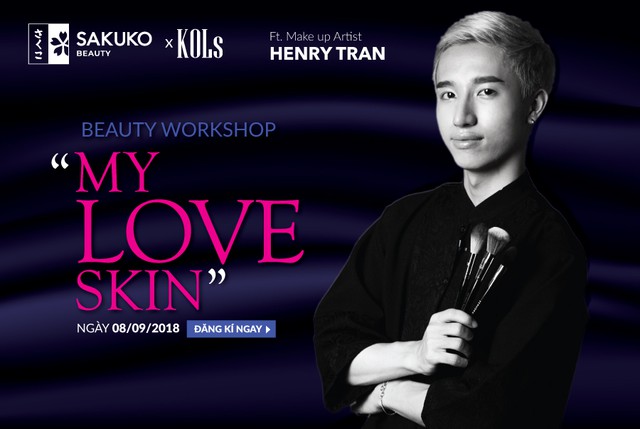 Workshop chăm s&oacute;c da v&agrave; makeup đẹp tự nhi&ecirc;n &ldquo;My love skin&rdquo; c&ugrave;ng chuy&ecirc;n gia Henry Trần v&agrave; Sakuko Beauty - Ảnh 1.