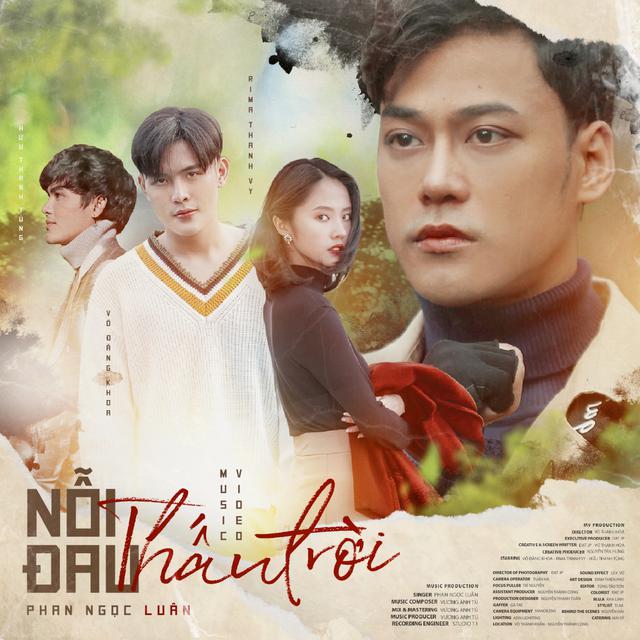 MV &ldquo;Nỗi đau thấu trời&rdquo; của Phan Ngọc Lu&acirc;n mang kết th&uacute;c đầy bi kịch v&agrave; bất ngờ - Ảnh 1.