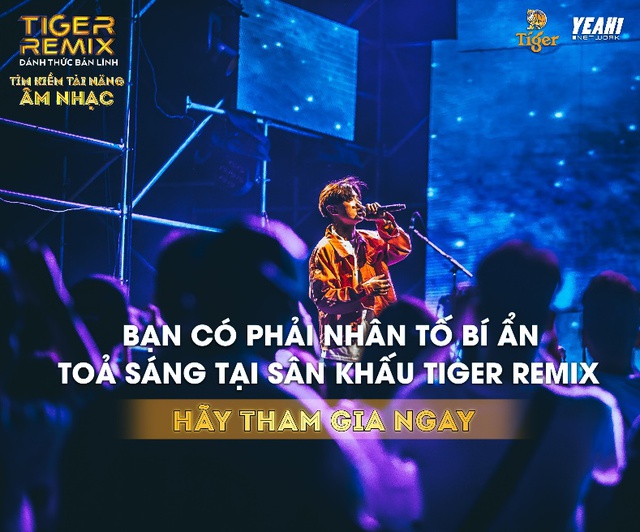 T&igrave;m kiếm t&agrave;i năng &acirc;m nhạc Tiger Remix &ndash; Cơ hội đ&aacute;nh thức bản lĩnh s&acirc;n khấu - Ảnh 3.